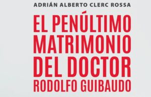 El penúltimo matrimonio del doctor Rodolfo Guibaudo .
